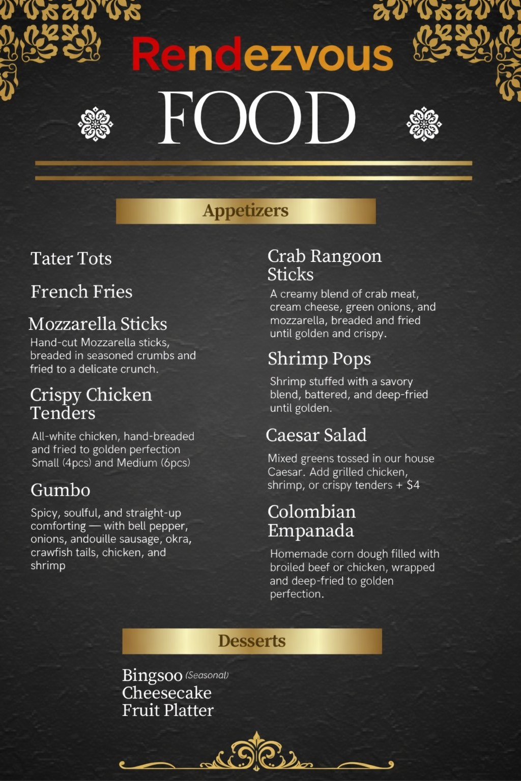 Rendezvous food menu, appetizers and desserts: gumbo, crab rangoon sticks, shrimp pops, crispy tenders, bingsoo and cheesecake